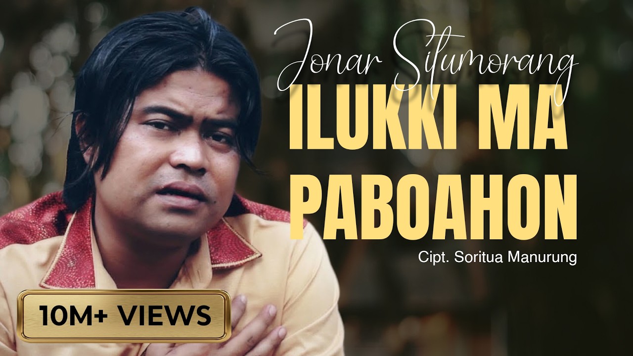 Jonar Situmorang - ILUKKI MA PABOAHON | Lagu Batak Terpopuler (Official Music Video)