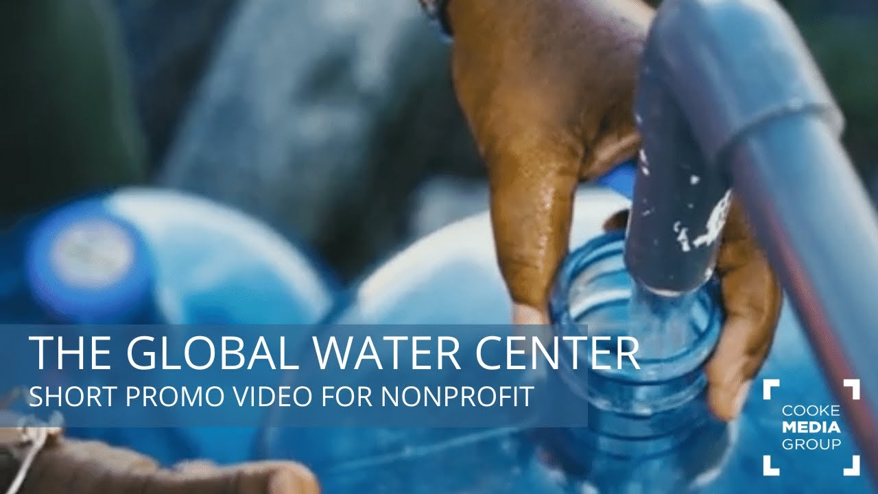 The Power of Short Promotional Videos for Nonprofits &ndash; The Global Water Center
