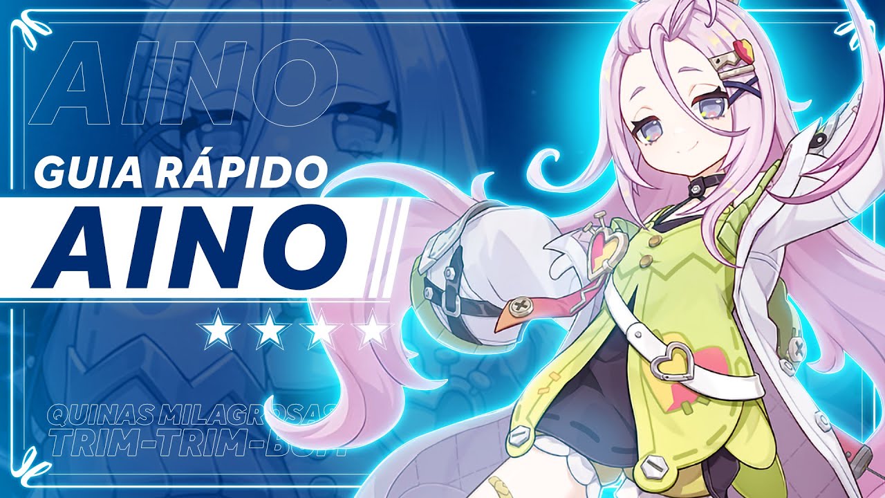 GUIA R&Aacute;PIDO da AINO | GENSHIN IMPACT