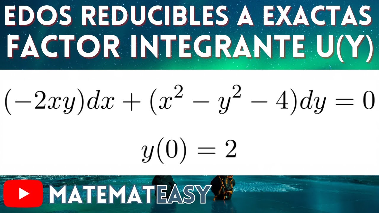 ✏️ EDOs Reducibles a Exacta | Factor Integrante u(y) (PVI).