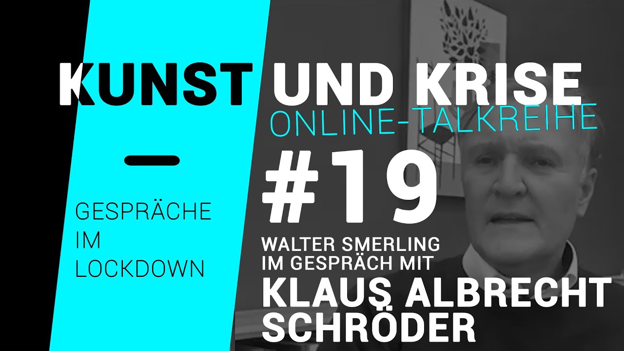 KUNST und KRISE - Gespr&auml;che im Lockdown | #19 | Walter Smerling im Gespr&auml;ch mit Klaus A. Schr&ouml;der
