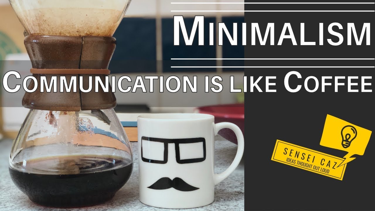 How to Say More with Less - Minimalism in Communication