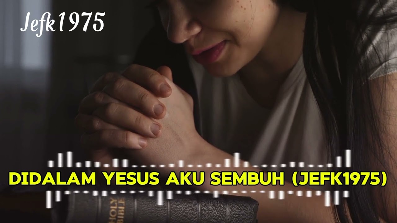 DALAM YESUS AKU SEMBUH (Jefk1975)