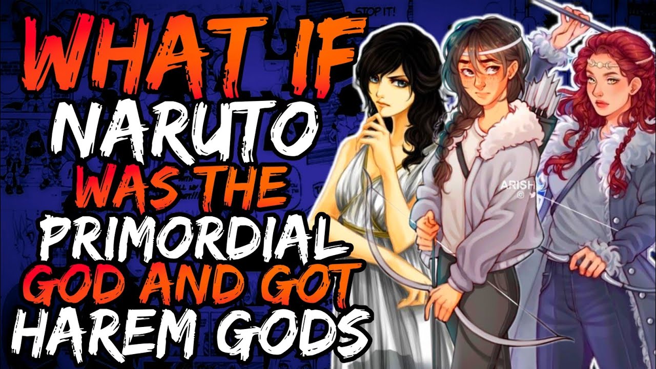 What if Naruto was the Primordial God and Got Harem with Gods? (NarutoxPercyJackson)