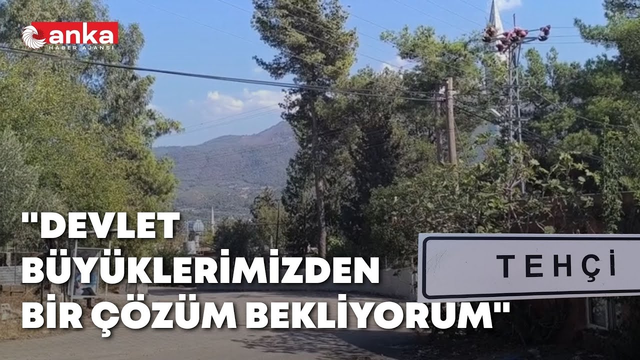 Tehçi köylüleri :100 yıldır oturduğumuz yeri bize satıyorlar