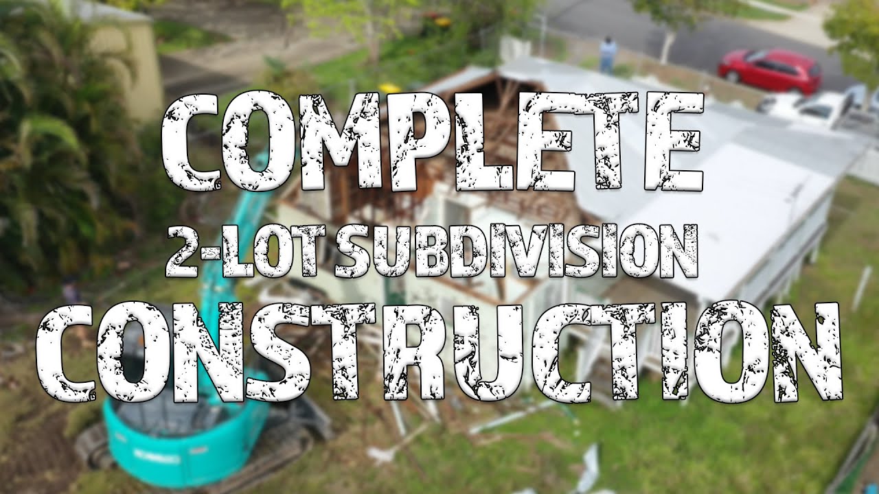 COMPLETE 2-LOT SUBDIVISION CONSTRUCTION