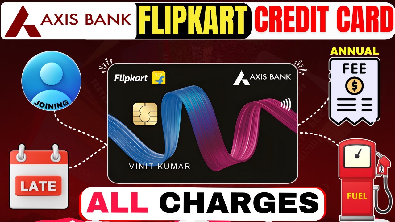 Axis Flipkart Credit Card Fee & Charges 2025 | Annual Fee, Hidden Costs Explained | Flipkart Card
