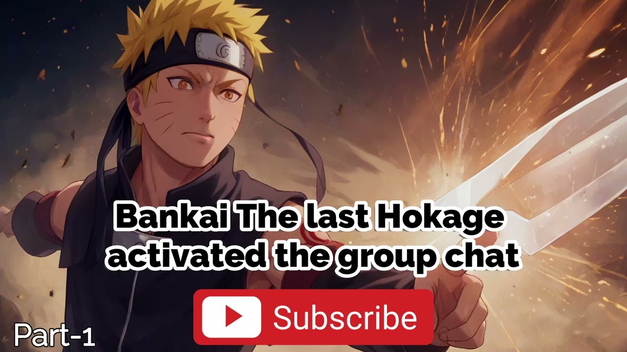 Bankai The last Hokage activated the group chat | Part-1