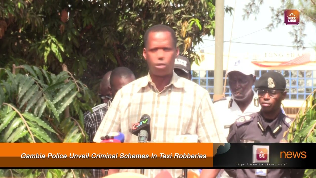 Gambia Police Unveil Criminal Schemes In Taxi Robberies