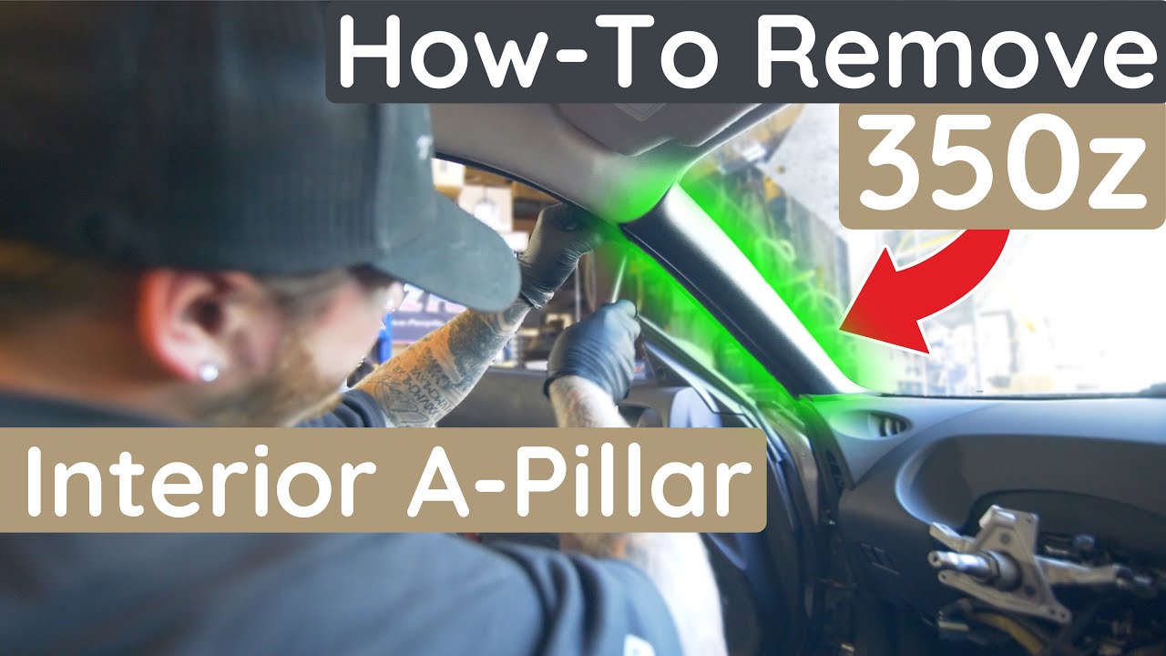 How to Remove a 350z Interior A-Pillar | Step-by-Step DIY Guide