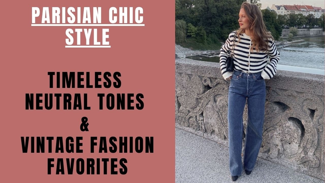 Parisian Chic Style | Timeless Neutral Tones & Vintage Fashion Looks Ideas