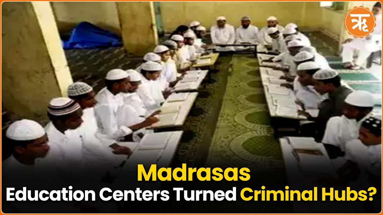 Madrasas: Once Centers of Education, Now Hubs for Crime and Anti-National Activities