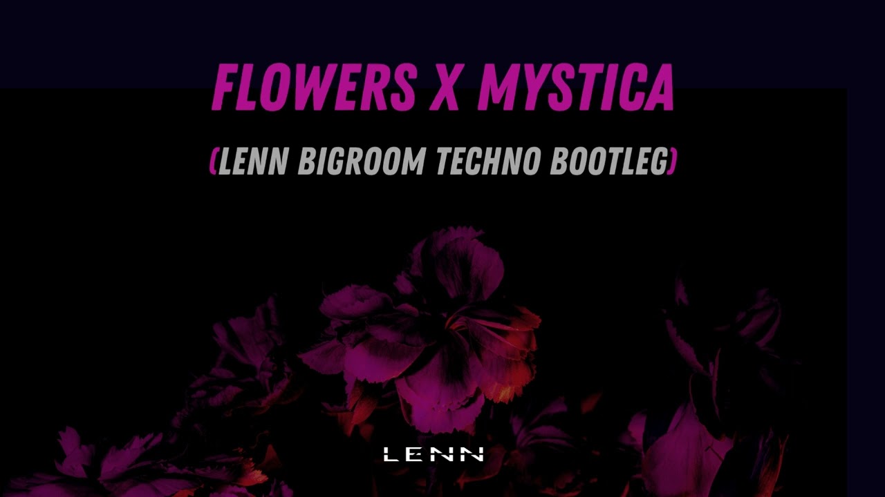 Miley Cyrus - Flowers x Blasterjaxx - Mystica (LENN Big Room Techno Bootleg)