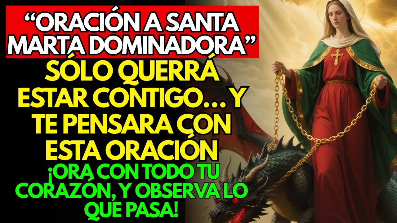 🔥💞 SANTA MARTA DOMINADORA ORACIÓN para que REGRESE ARREPENTIDO, RUEGUE y NO PIENSE en NADIE MÁS 🙏❤️