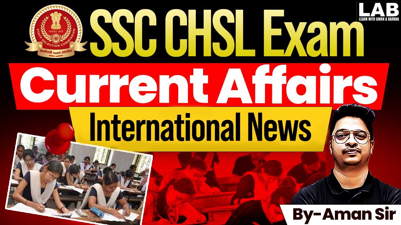 SSC CHSL Current Affairs 2025 | Important International News  2025 | Current Affairs by Aman Sir
