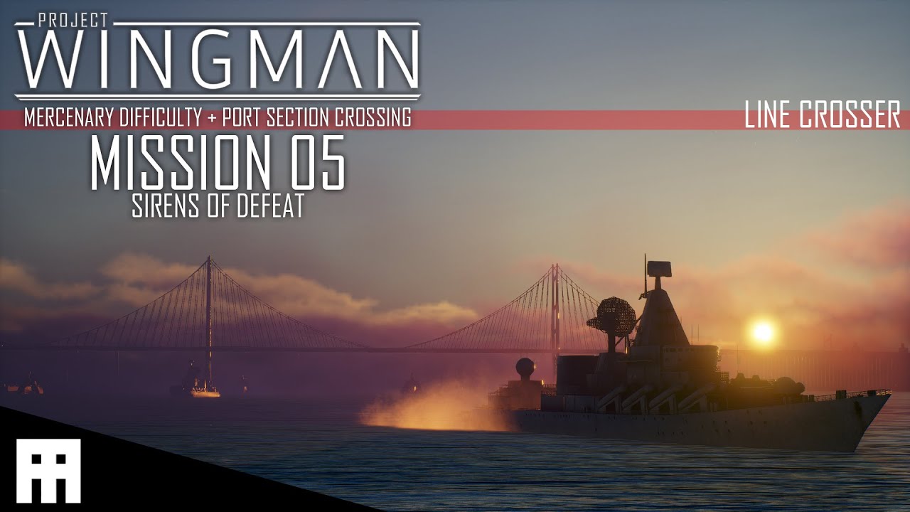 Project Wingman: Mission 05[SIRENS OF DEFEAT][MERCENARY Difficulty][PC-No commentary][Line Crosser]