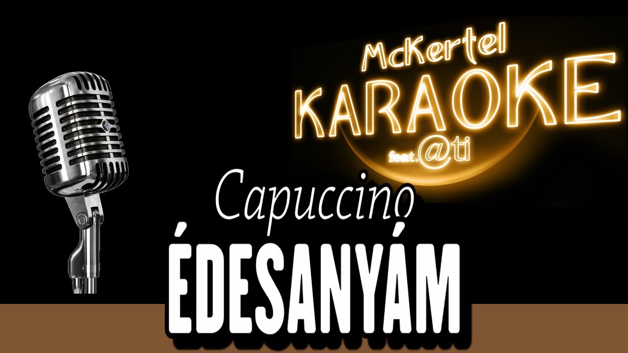 🎤 Capuccino - &Eacute;desany&aacute;m (KARAOKE)