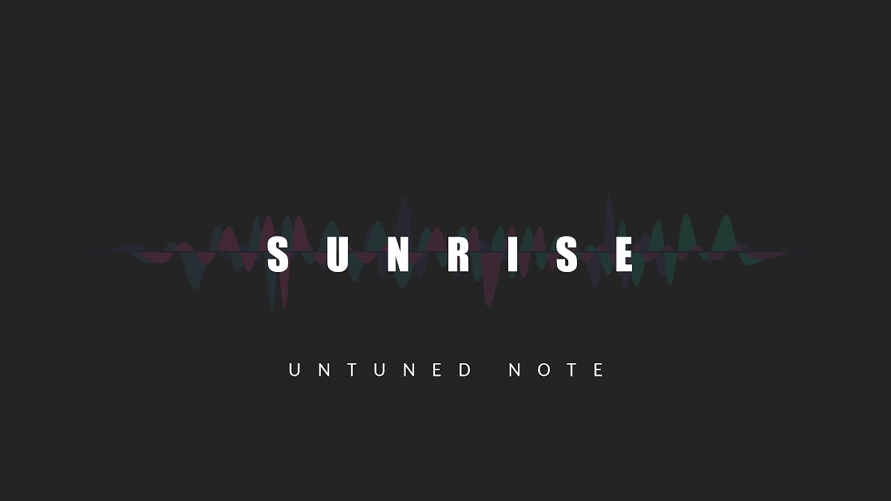 Sunrise - UnTuned Note [ Official Release ]