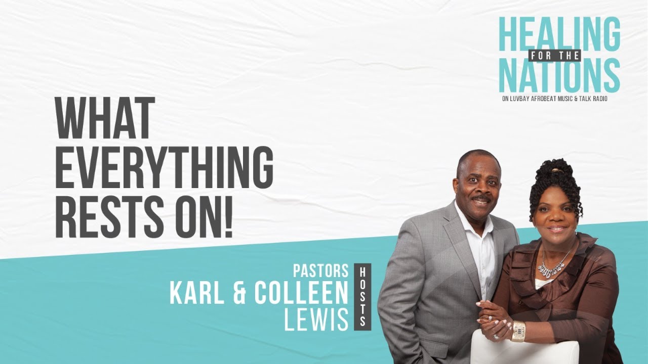 HEALING FOR THE NATIONS LIVE-WHAT EVERTHING RESTS ON