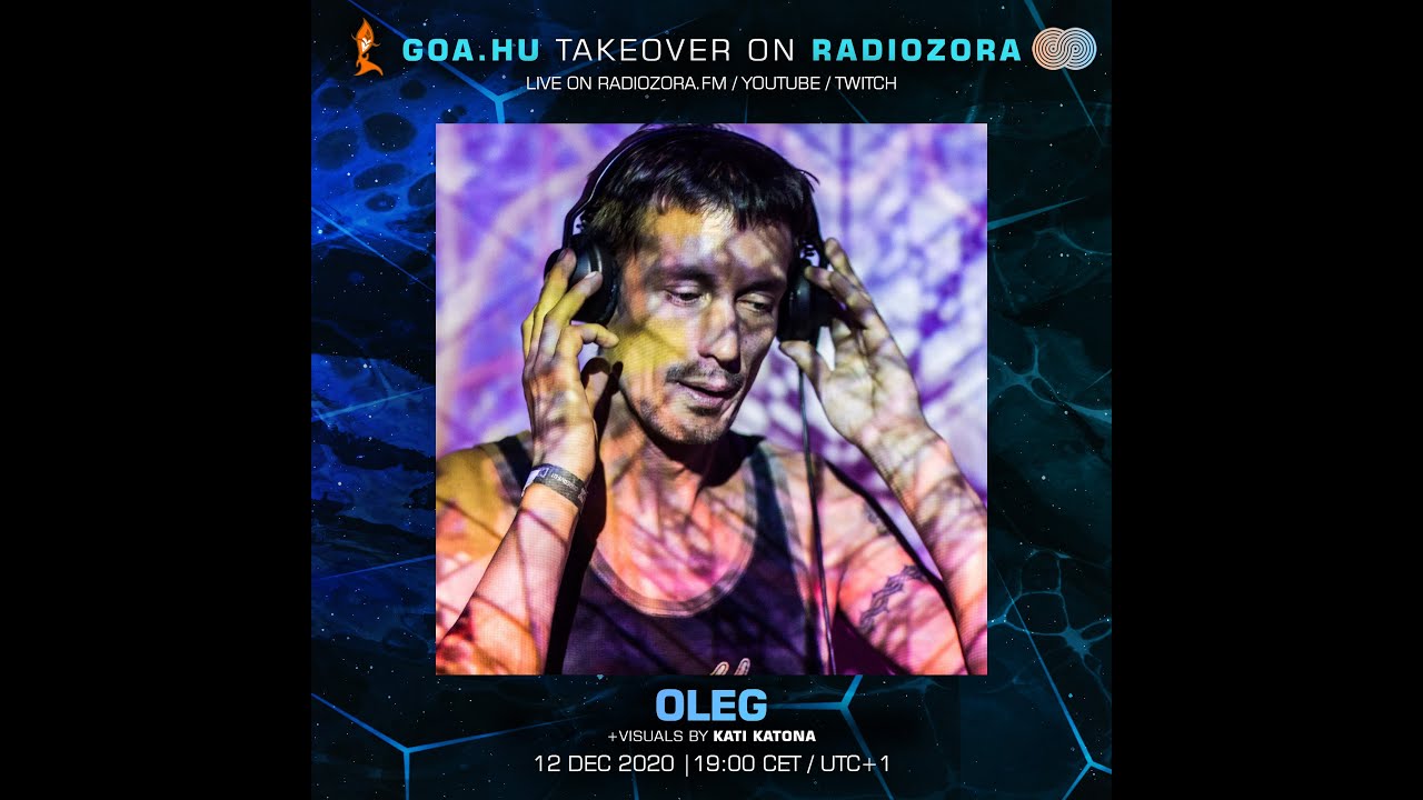 OLEG + visuals by KATI KATONA | Goa.hu Takeover On RadiOzora