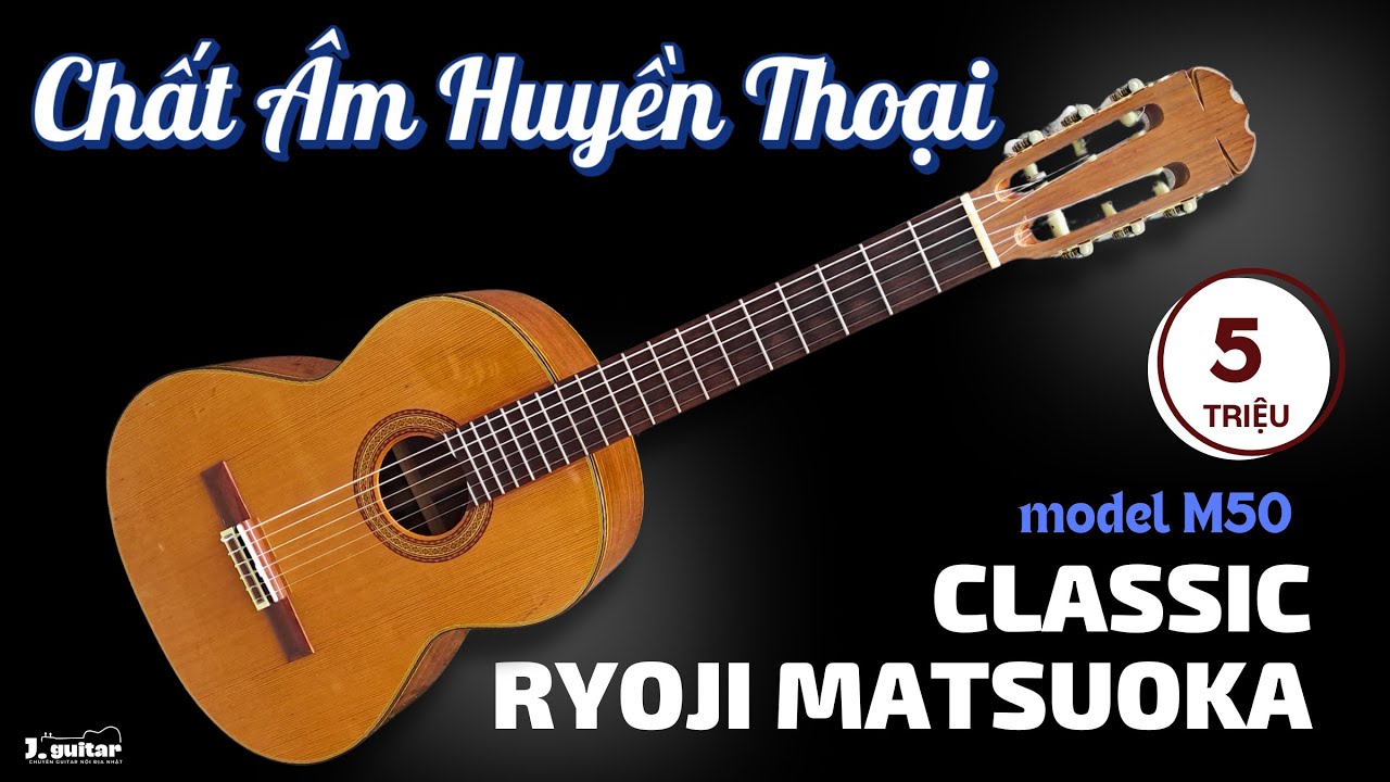 #65 Ryoji Matsuoka M50 – Huyền thoại guitar classic Nhật Bản