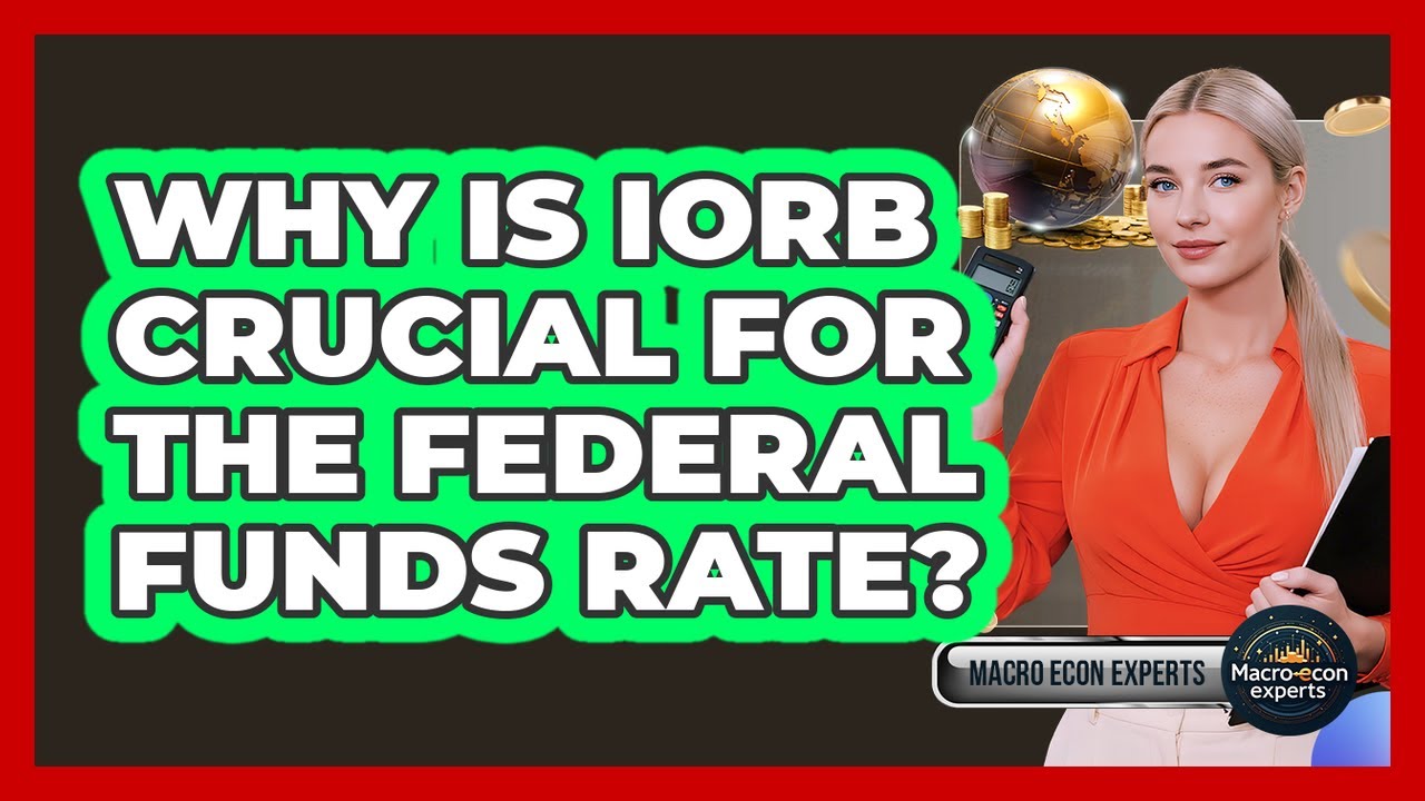 Why Is IORB Crucial For The Federal Funds Rate? - Macroecon Experts