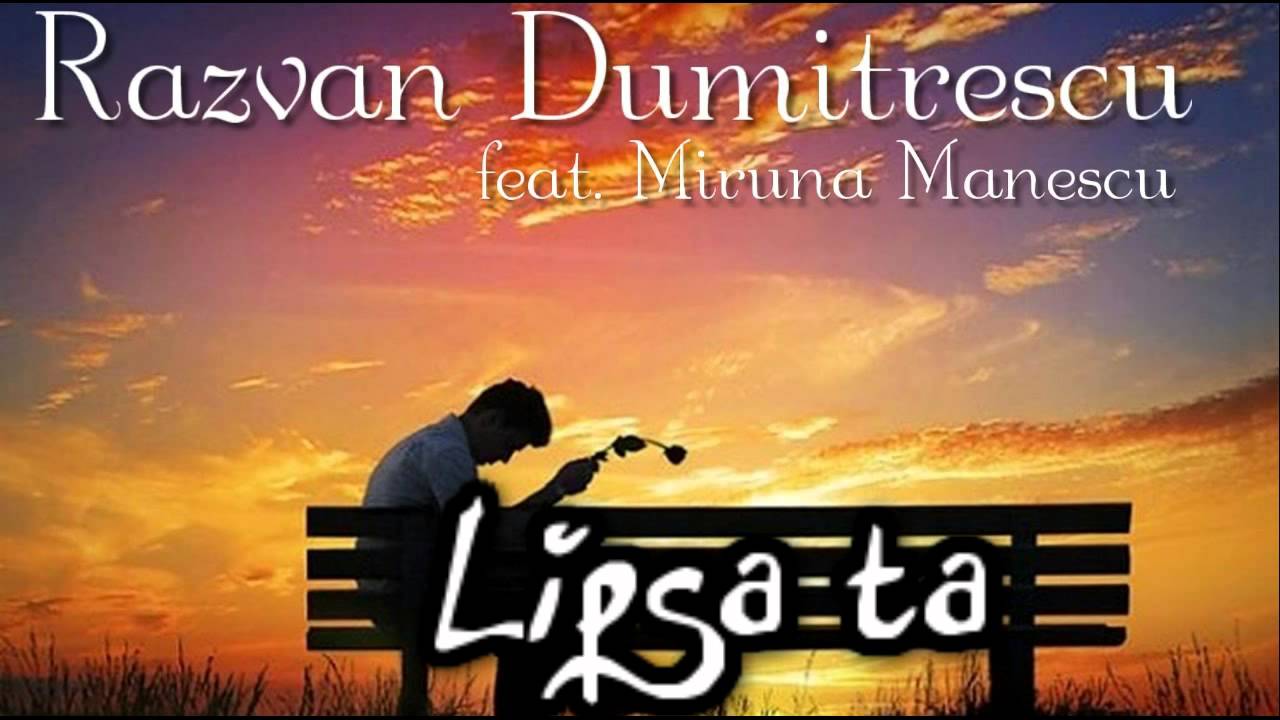 Razvan Dumitrescu feat Miruna Manescu - Lipsa Ta