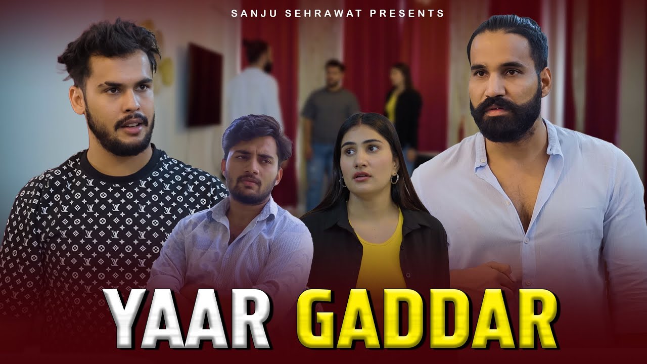 Yaar Gaddar | Sanju Sehrawat 2.0 | Short Film