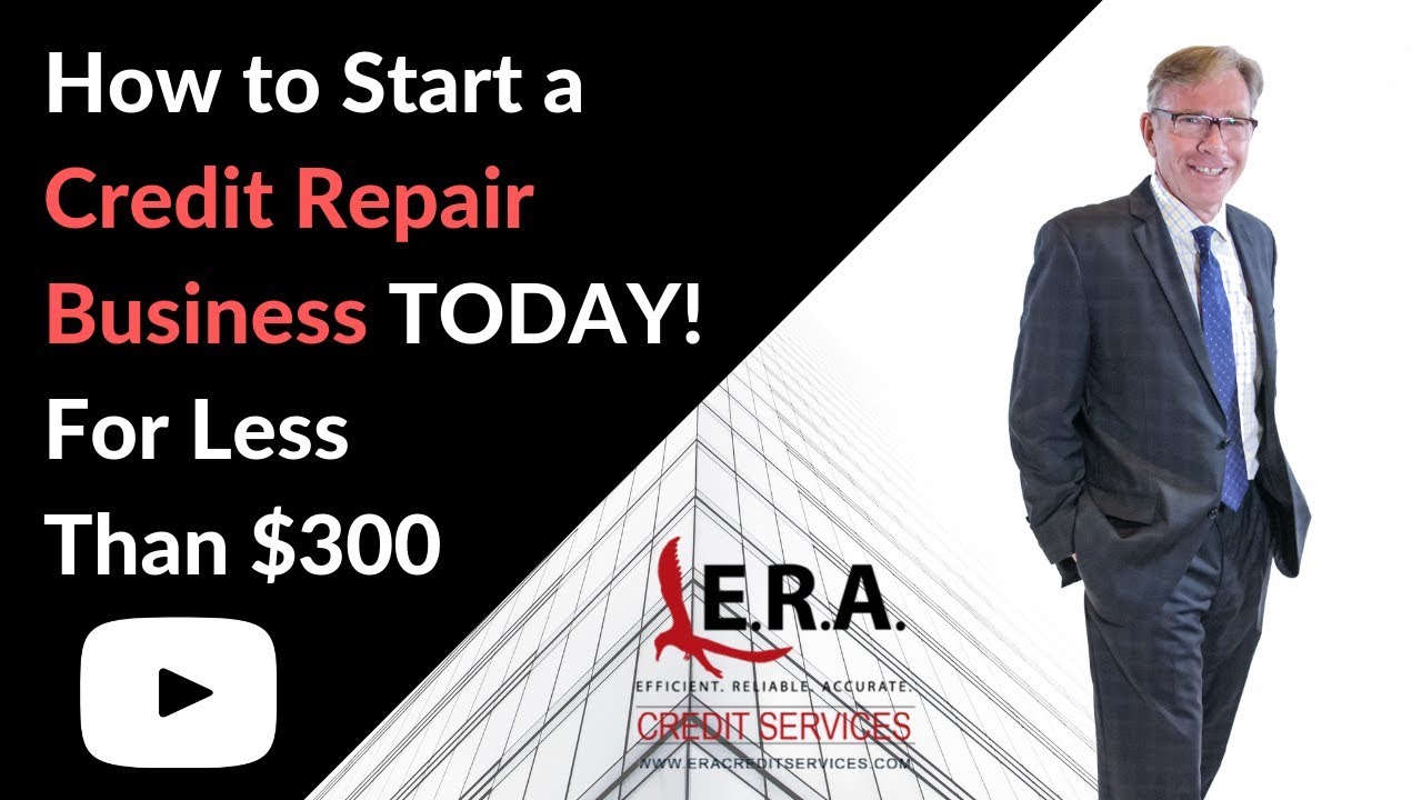How to Start a Credit Repair Business TODAY for Less Than $300