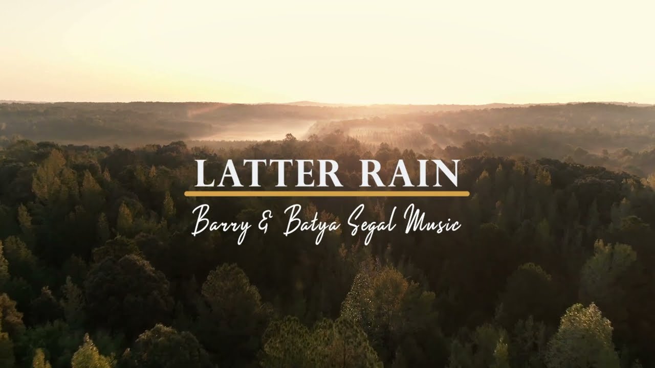 Latter Rain | Barry and Batya Segal Music