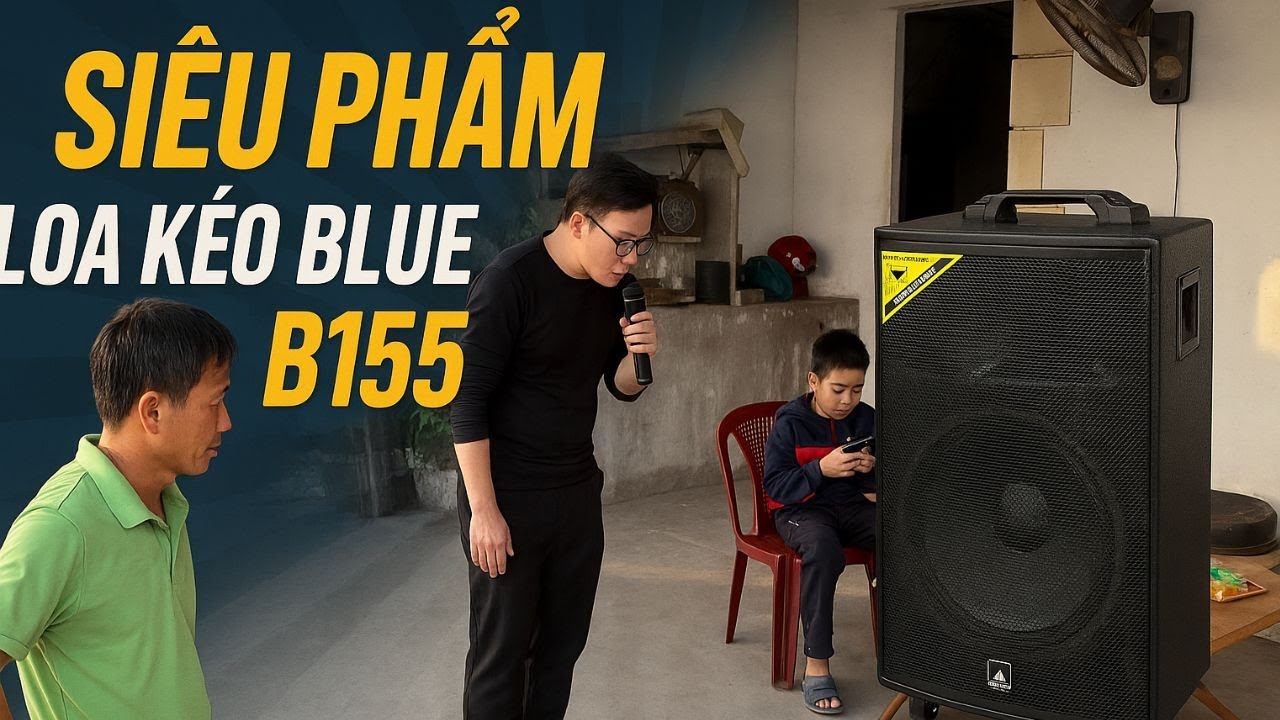 Blue B155 siêu phẩm loa kéo không thể bỏ lỡ giao anh Kiên ở Kinh Môn - Hải Dương | LOA KÉO HOÀNG NAM