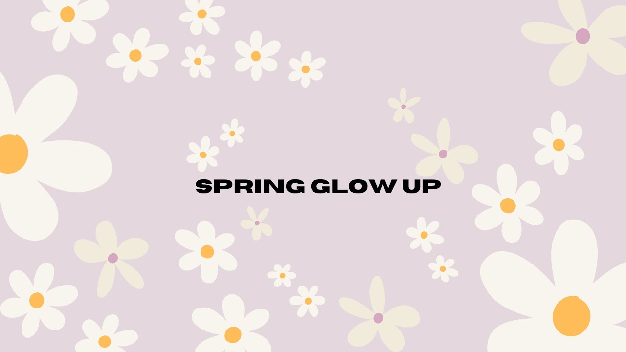 Spring Glow Up:  Your Ultimate Guide