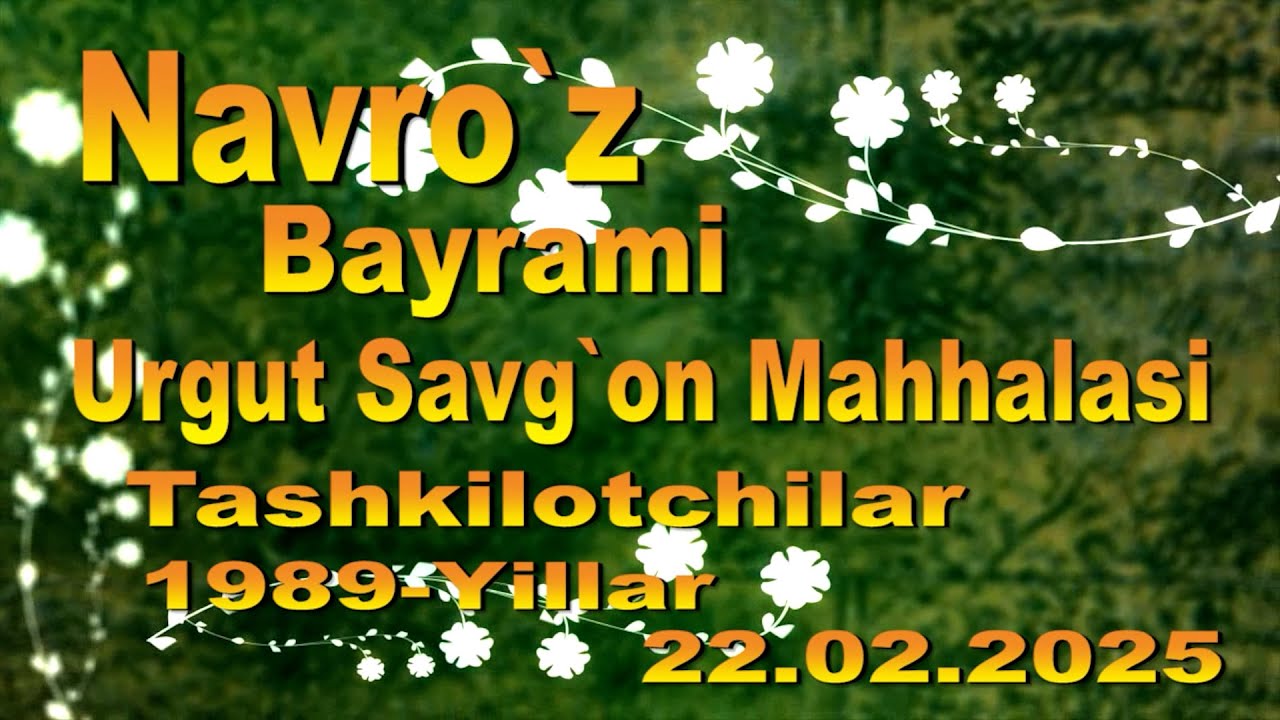 Urgut Savg`on Mahhallasi Novro`z  bayrami Tashkilotchilar 1989 yillar  22 02 2025