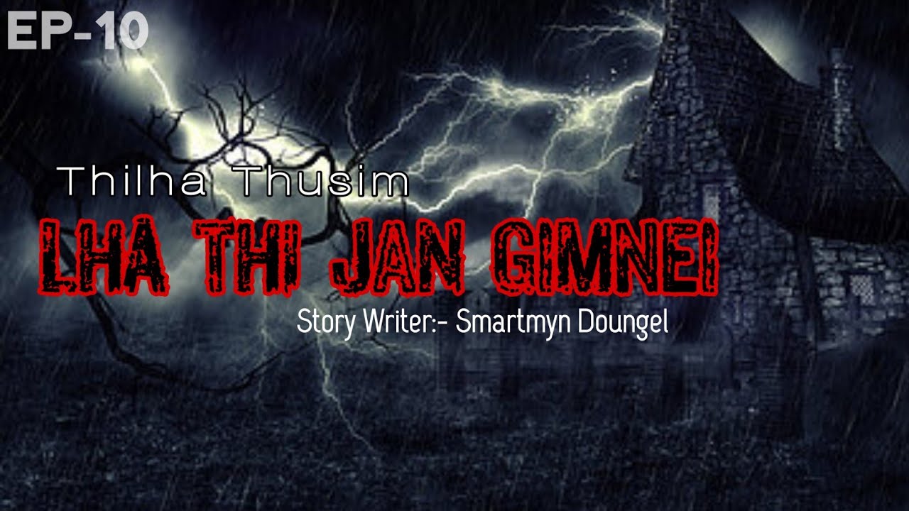 LHA THI JAN || HORROR STORY || THUSIM GIMNEI || SMARTMYN DOUNGEL