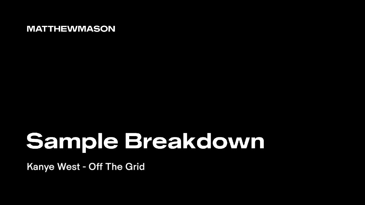 Sample Breakdown: Kanye West - Off The Grid