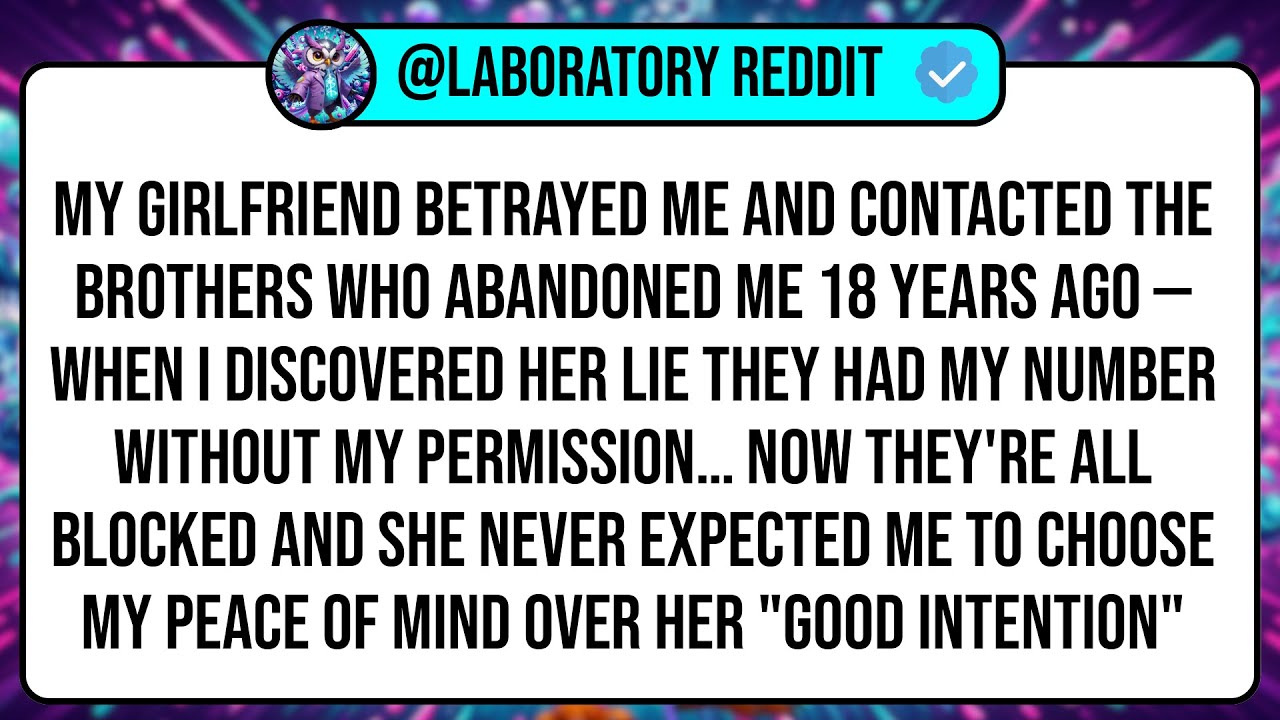 My Girlfriend Betrayed Me And Contacted The Brothers Who Abandoned Me 18 Years Ago — When I ...