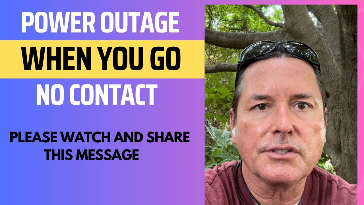 POWER OUTAGE..WHEN YOU GO NO CONTACT