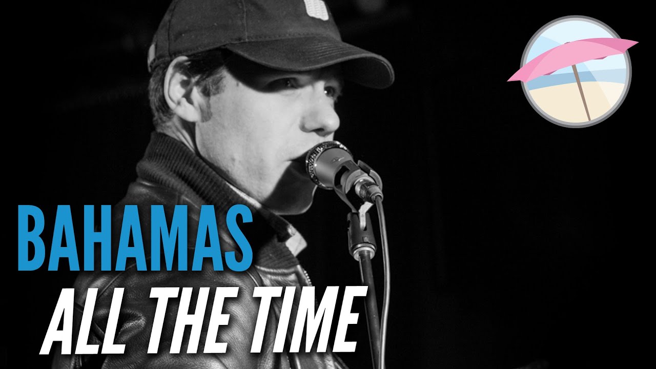 Bahamas - All The Time (Live at the Edge)