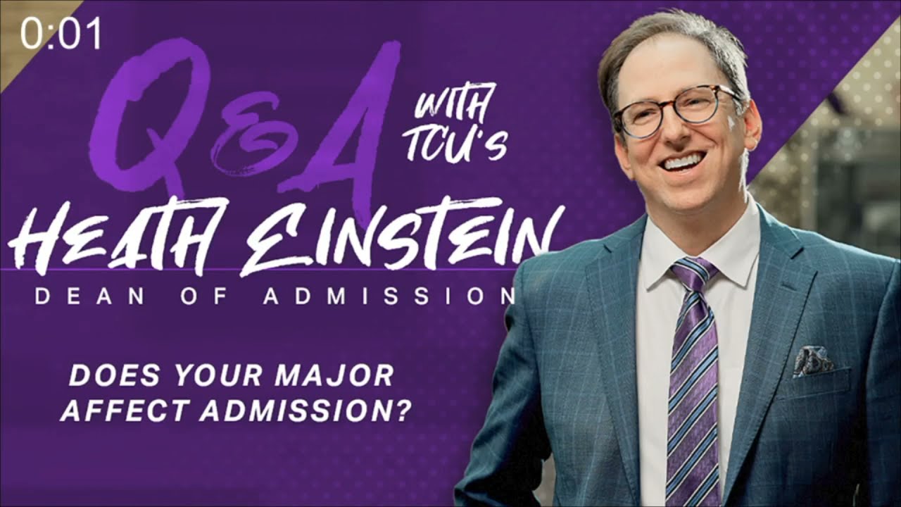 Does Your Major Affect Admission - Q&A with TCU's Dean of Admission, Heath Einstein