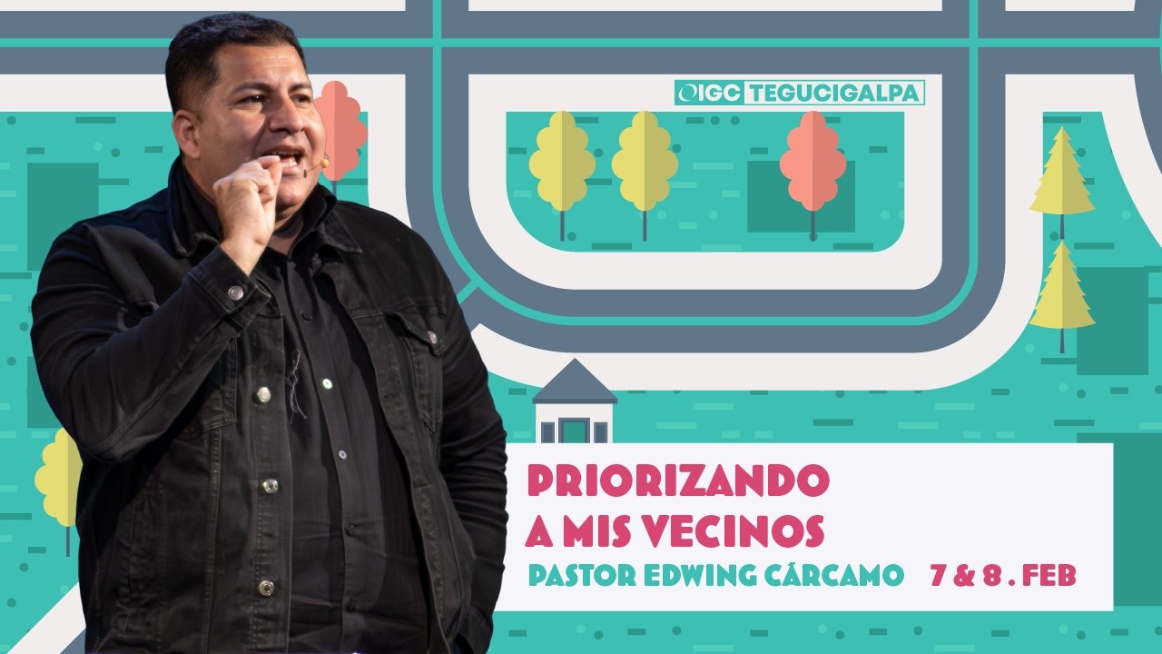 Priorizando a mis Vecinos | Pastor: Edwing Cárcamo | 07 Febrero 2026