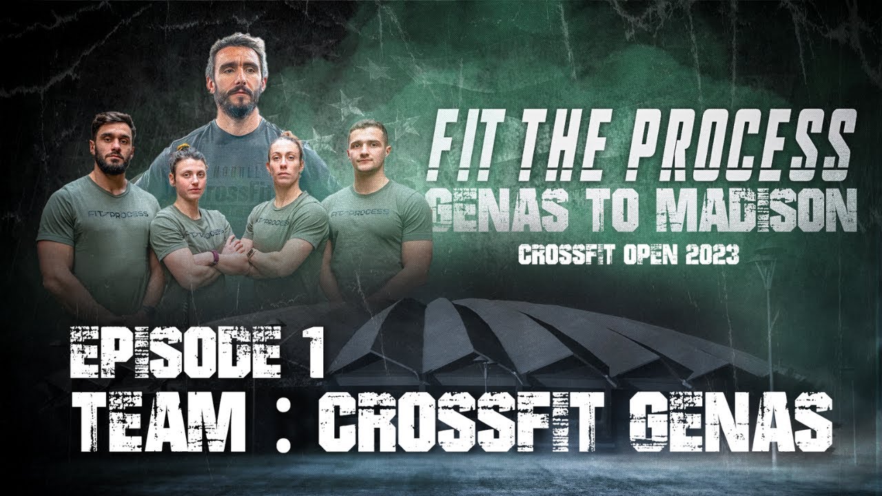 FIT THE PROCESS - EP 1 - TEAM : CROSSFIT GENAS - OPEN