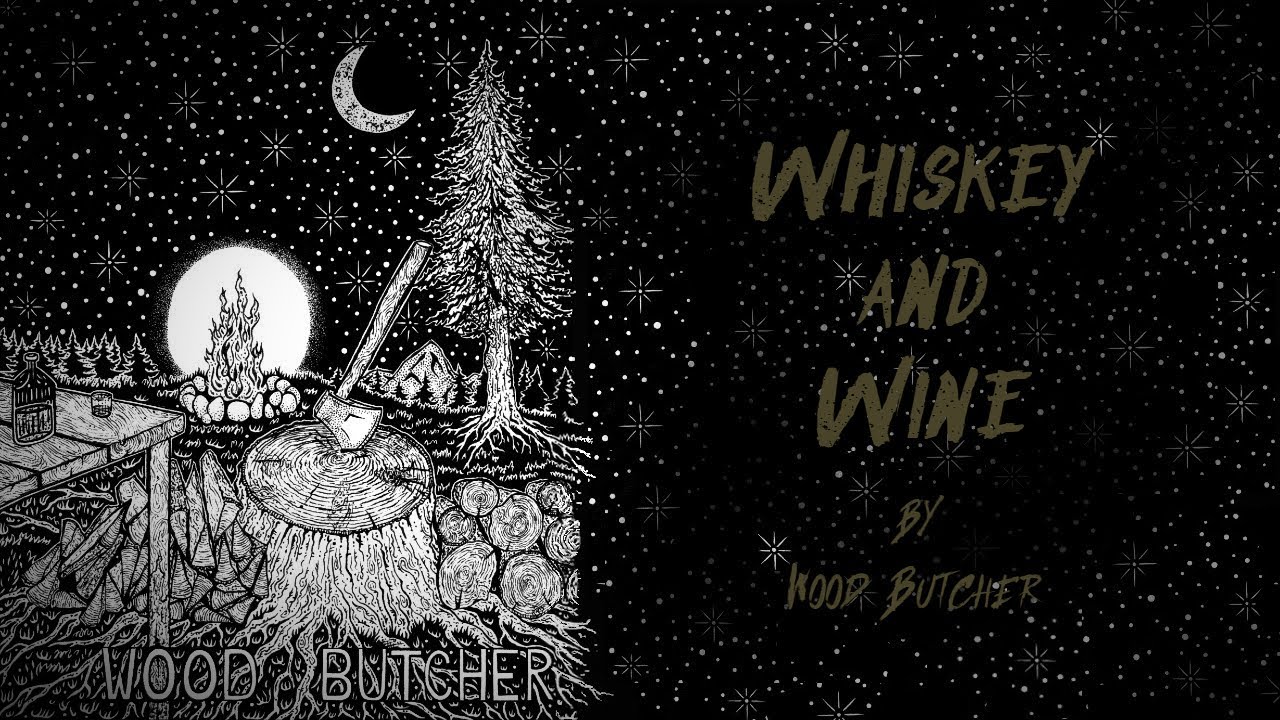 Whiskey and Wine Lyric Video by Wood Butcher