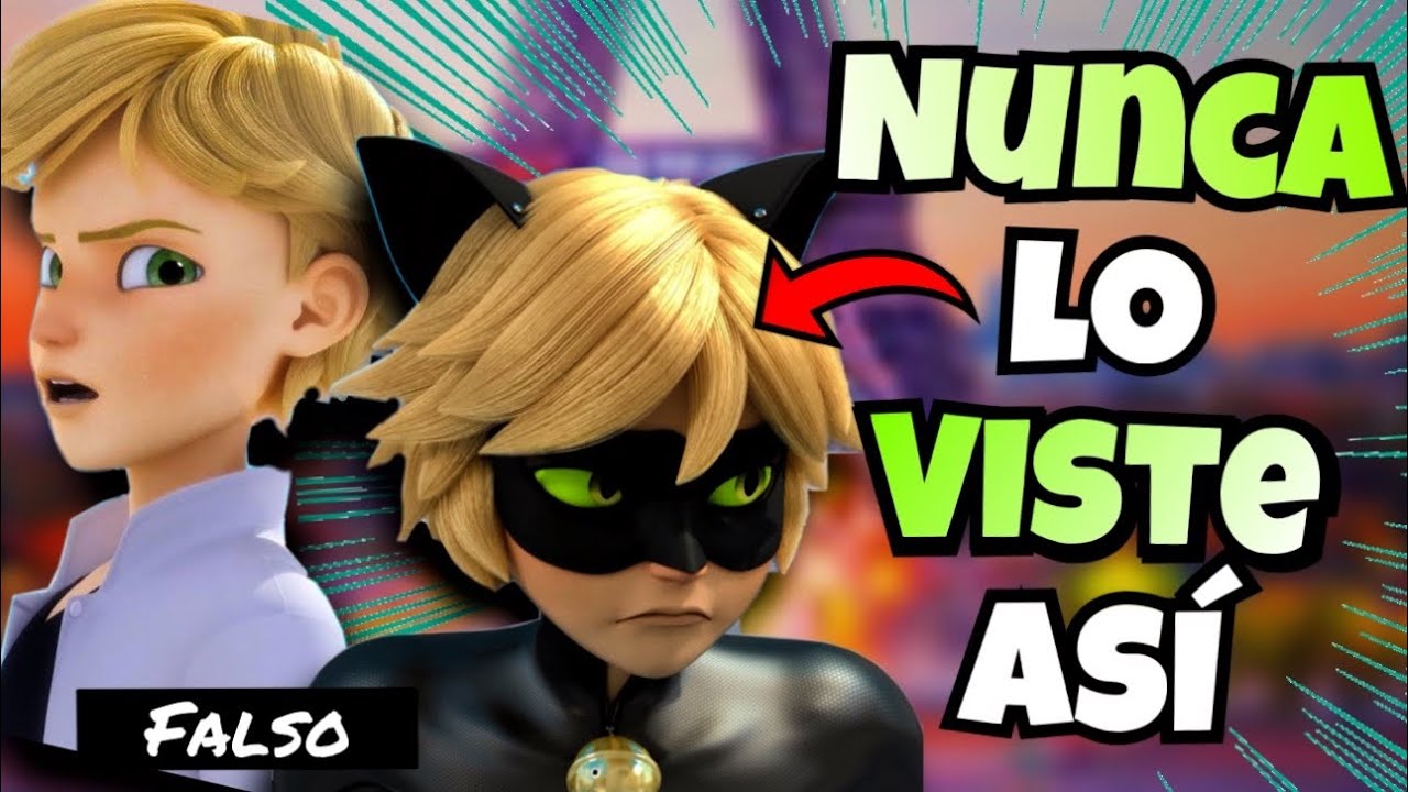 Siempre TE EQUIVOCASTE con Adrien/Cat Noir (Aqui las pruebas)