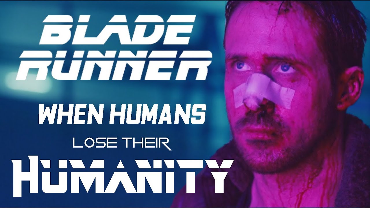 Blade Runner - When Humans Lose Their Humanity
