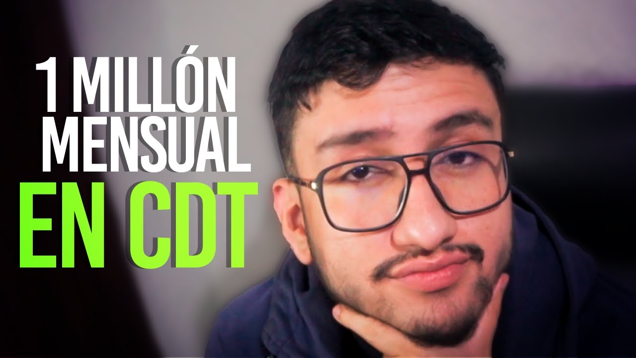 &iquest;Cu&aacute;nto Debo Invertir en un CDT Para Ganar 1 MILL&Oacute;N Mensual?