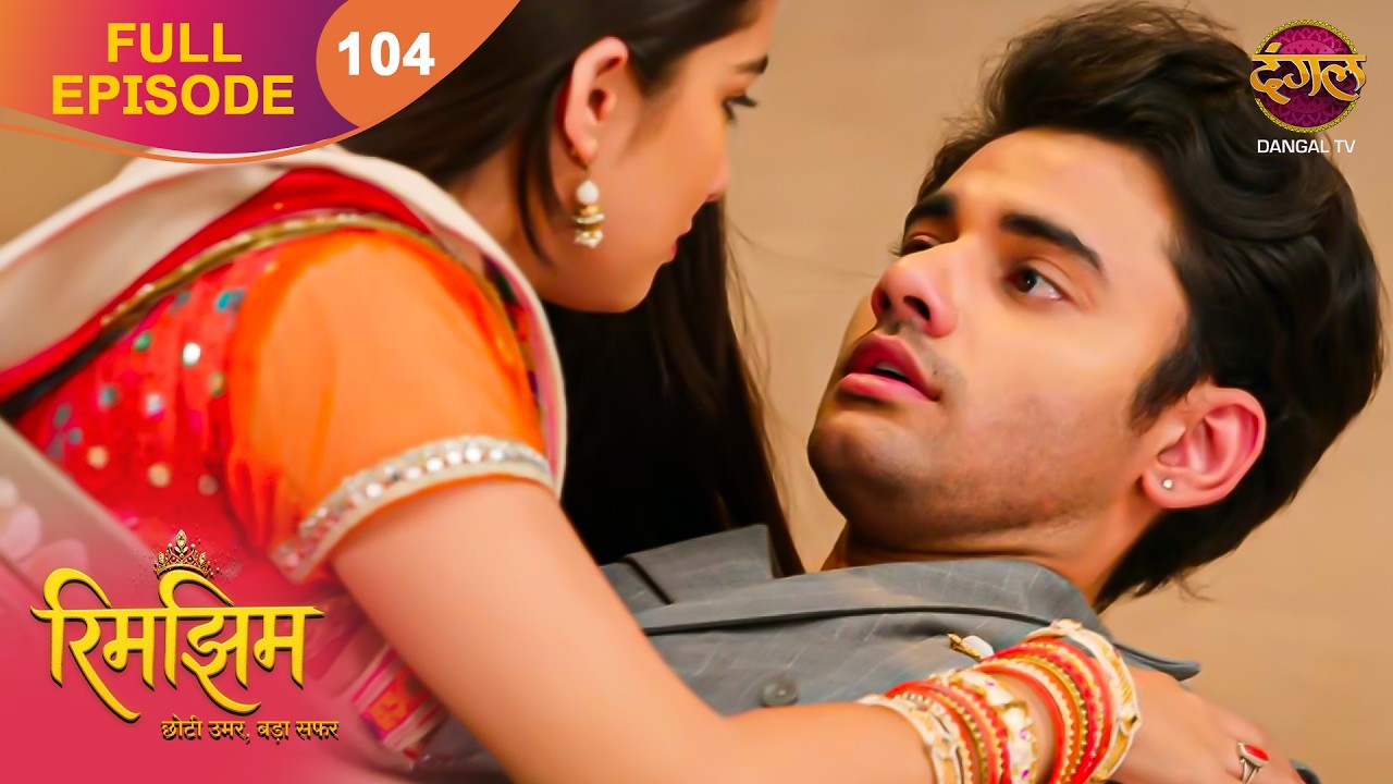 Sameer का बदला रूप! | Rimjhim | 4K Full Episode 104 | Dangal TV