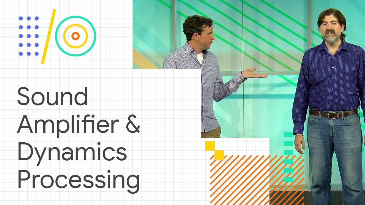 Sound Amplifier and the new Dynamics Processing Effect (Google I/O '18)