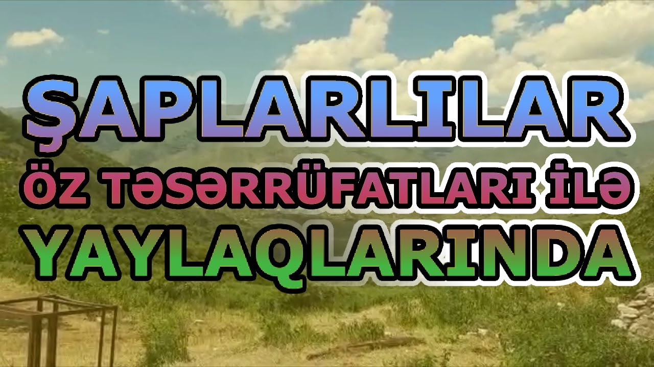 KƏLBƏCƏR - ŞAPLAR KƏNDİ: Ulu Torpaqlarımız