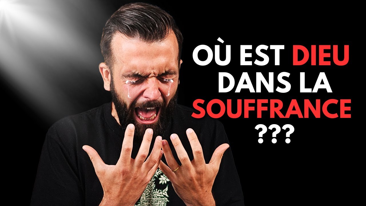 Où est Dieu dans la souffrance ? Comprendre la foi et la douleur