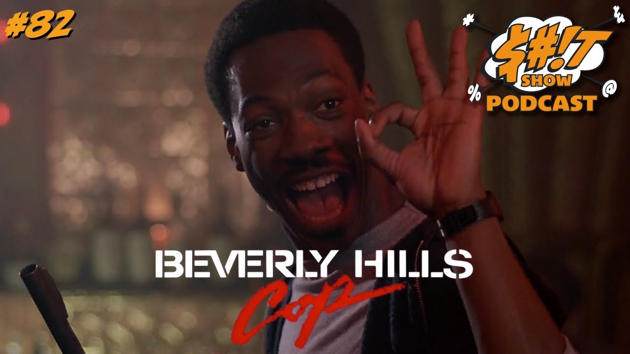 Sh*t Show Podcast: Beverly Hills Cop(s)